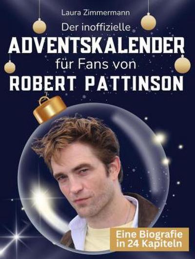 Der inoffizielle Adventskalender für Fans von Robert Pattinson