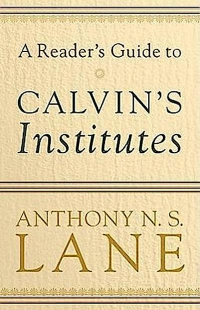 A Reader’s Guide to Calvin’s Institutes
