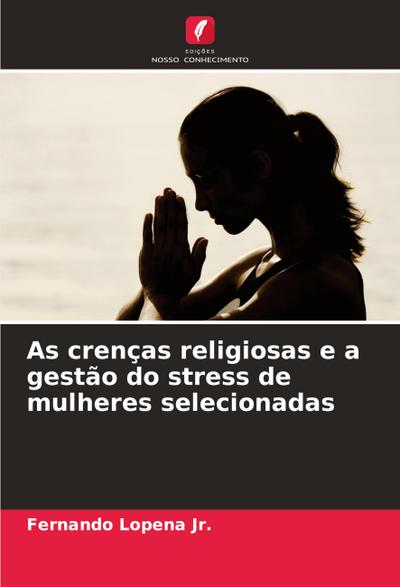 As crenças religiosas e a gestão do stress de mulheres selecionadas