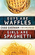 Guys Are Waffles, Girls Are Spaghetti