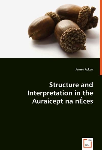 Structure and Interpretation in the Auraicept na nÉces - James Acken