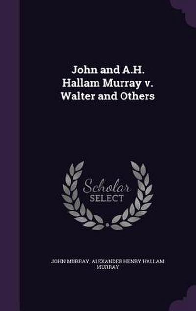 John and A.H. Hallam Murray v. Walter and Others