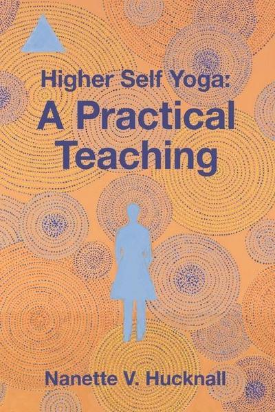 Higher Self Yoga: A Practical Teaching
