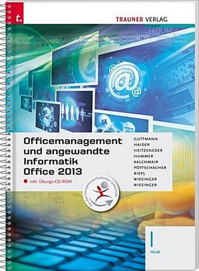 Officemanagement und angewandte Informatik I HLW Office 2013, m. Übungs-CD-ROM