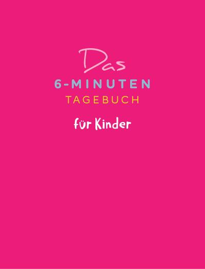 Das 6-Minuten-Tagebuch für Kinder (koralle)