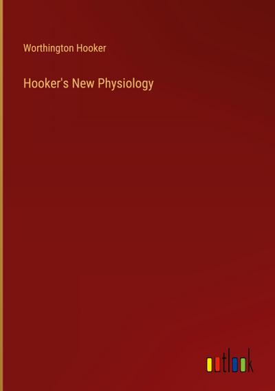 Hooker’s New Physiology