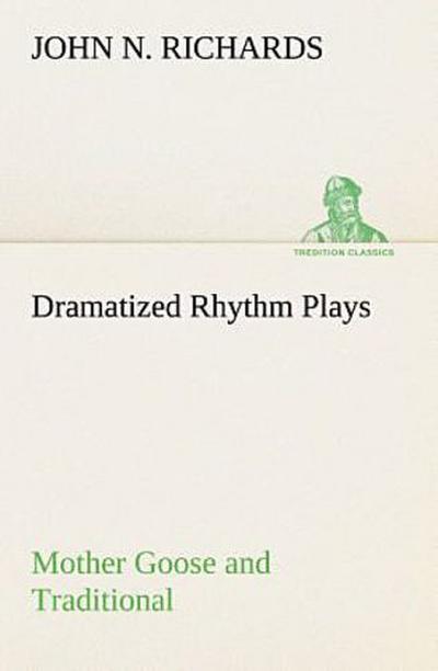 Dramatized Rhythm Plays Mother Goose and Traditional