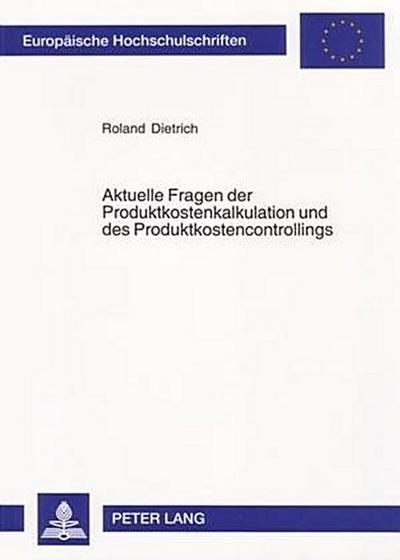 Aktuelle Fragen der Produktkostenkalkulation und des Produktkostencontrollings
