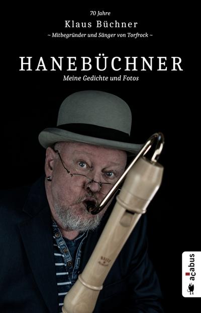 Hanebüchner. Meine Gedichte und Fotos: 70 Jahre Klaus Büchner - Mitbegründer und Sänger von Torfrock