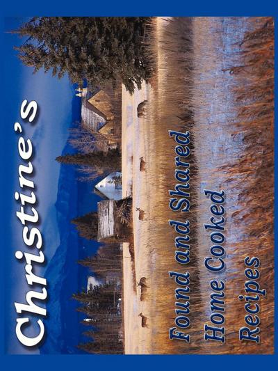 Christine’s Found and shared Home Cooked Recipes
