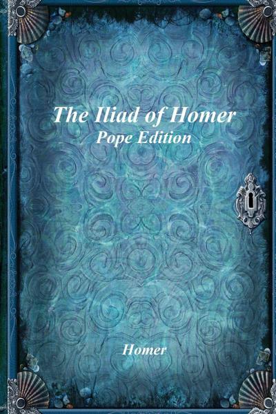 The Iliad of Homer
