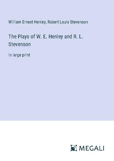The Plays of W. E. Henley and R. L. Stevenson