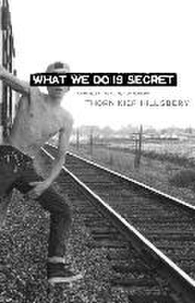 What We Do Is Secret - Thorn Kief Hillsbery