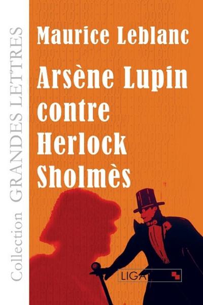 Arsène Lupin contre Herlock Sholmès (grands caractères) - Maurice Leblanc