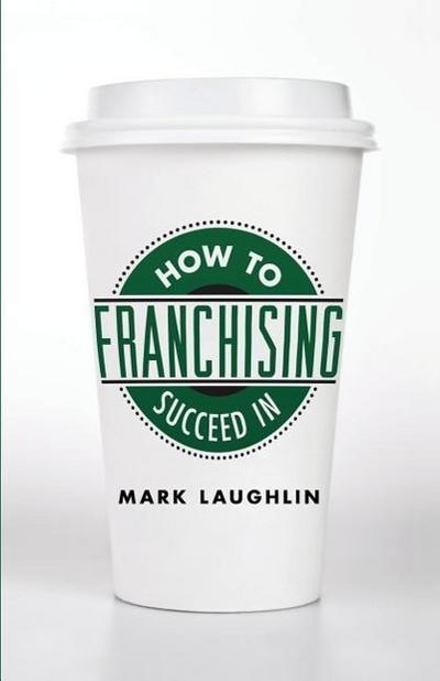 How to Succeed in Franchising