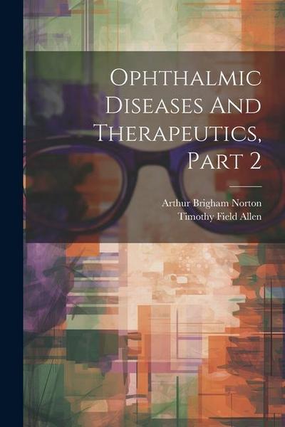 Ophthalmic Diseases And Therapeutics, Part 2