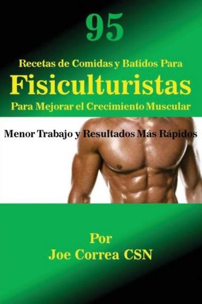 95 Recetas de Comidas y Batidos Para Fisiculturistas Para Mejorar el Crecimiento Muscular