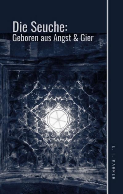 Die Seuche:  geboren aus Angst und Gier