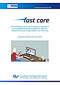 Fast care - Echtzeitfähiges Sensordatenanalyse-Framework für intelligente Assistenzsysteme im Bereich Ambient Assisted Living, eHealth und Tele-Care. Symposiumband 26. Juni 2019