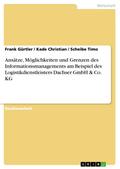 Ansätze, Möglichkeiten und Grenzen des Informationsmanagements am Beispiel des Logistikdienstleisters Dachser GmbH & Co. KG