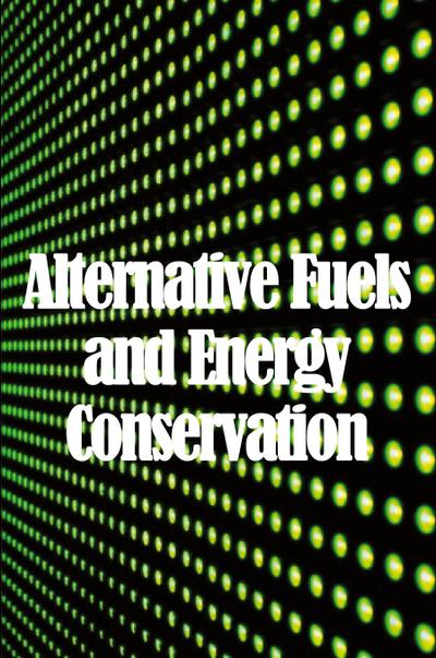 Alternative Fuels and Energy Conservation