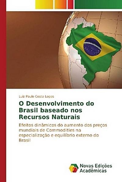 O Desenvolvimento do Brasil baseado nos Recursos Naturais