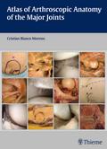 Atlas of Arthroscopic Anatomy of the Major Joints