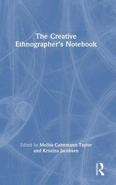 The Creative Ethnographer’s Notebook
