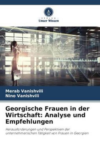 Georgische Frauen in der Wirtschaft: Analyse und Empfehlungen