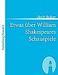 Etwas über William Shakespeares Schauspiele
