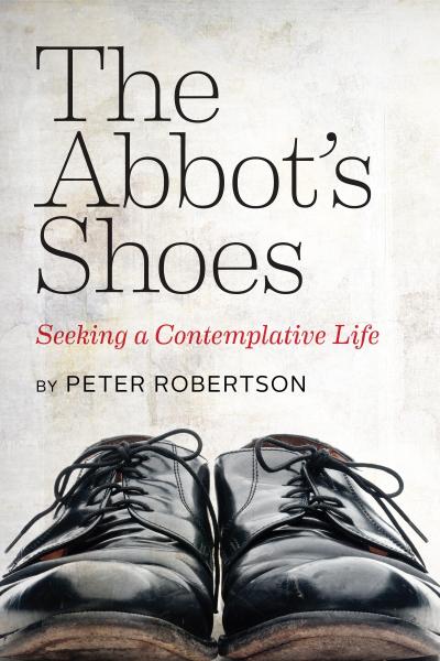 Abbot’s Shoes: Seeking a Contemplative Life