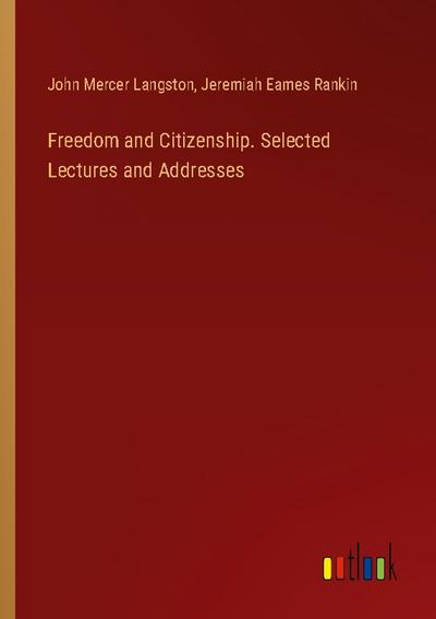 Freedom and Citizenship. Selected Lectures and Addresses