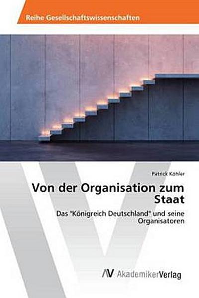 Von der Organisation zum Staat