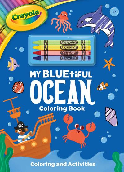 Crayola: My Bluetiful Ocean Coloring Book: Includes 4 Crayola Crayons (a Crayola Ocean Coloring Activity Book with Crayons for Kids)