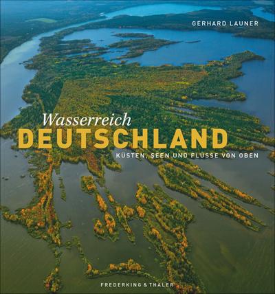 Wasserreich Deutschland: Küsten, Seen und Flüsse von oben