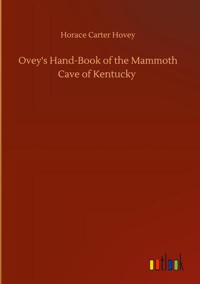 Ovey’s Hand-Book of the Mammoth Cave of Kentucky