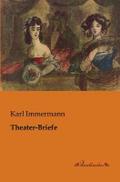 Theater-Briefe Karl Immermann Author