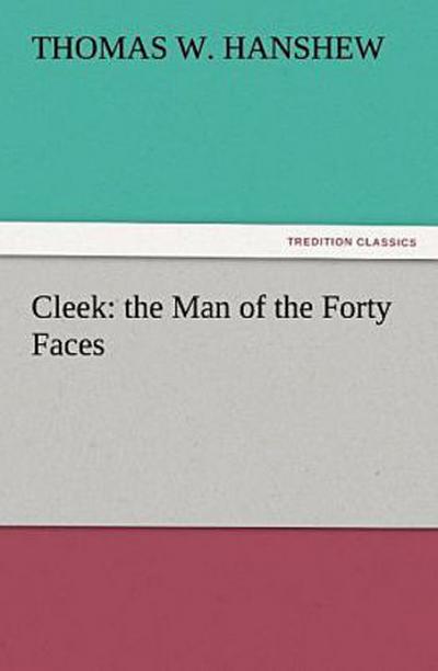 Cleek: the Man of the Forty Faces