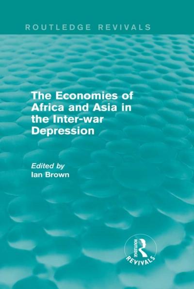 Economies of Africa and Asia in the Inter-war Depression (Routledge Revivals)