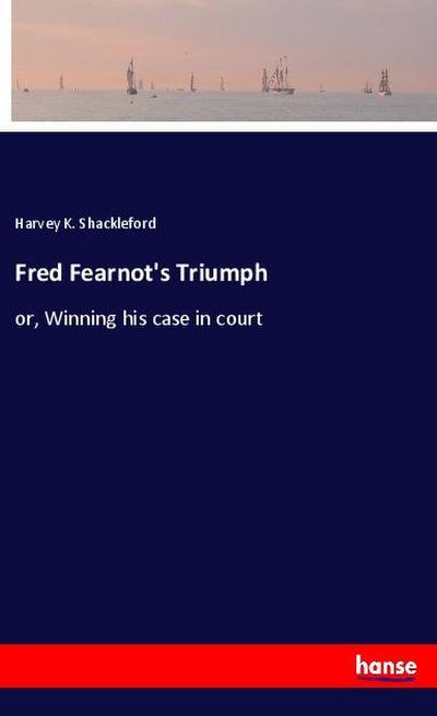 Fred Fearnot’s Triumph