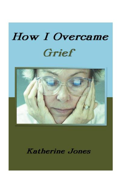 How I Overcame Grief