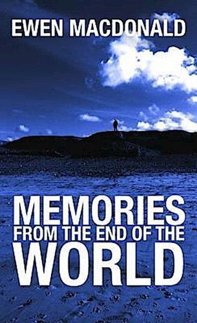Memories From the End of the World