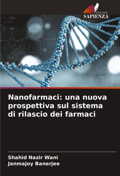 Nanofarmaci: una nuova prospettiva sul sistema di rilascio dei farmaci
