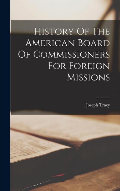 History Of The American Board Of Commissioners For Foreign Missions