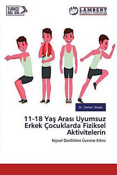 11-18 Ya¿ Aras¿ Uyumsuz Erkek Çocuklarda Fiziksel Aktivitelerin