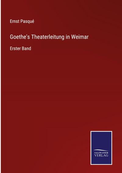 Goethe’s Theaterleitung in Weimar