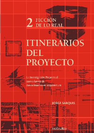 Itinerarios del proyecto 2. Ficción de lo real