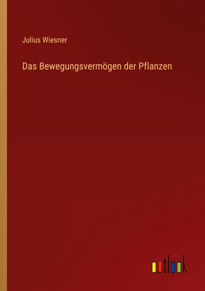 Das Bewegungsvermögen der Pflanzen