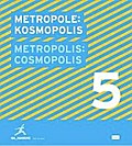 Metropole 5: Kosmopolis: IBA HAMBURG Stadt neu bauen (IBA_Hamburg - Entwürfe für die Zukunft der Metropole, Band 5)