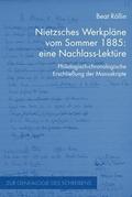 Nietzsches Werkpläne vom Sommer 1885: eine Nachlas